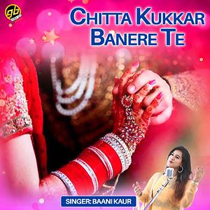 Chitta Kukkar Banere Te Songs Download Chitta Kukkar Banere Te Songs Mp3 Free Online Movie Songs Hungama chitta kukkar banere te songs mp3 free