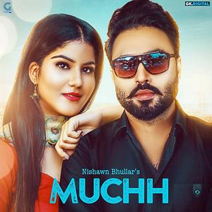 Muchh Song Download by Nishawn Bhular – Muchh @Hungama