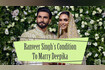 Ranveer Singh's Condition To Marry Deepika Video Song