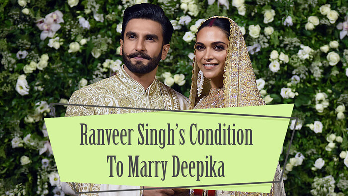 Ranveer Singhs Condition To Marry Deepika