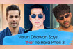 Varun Dhawan Says No To Hera Pheri 3 Video Song