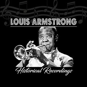 Louis Armstrong - Historical Recordings Songs Download | Louis Armstrong - Historical Recordings ...