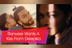 Ranveer Singh Wants A Kiss From Deepika Padukone Video Song
