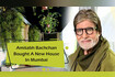 Big B's New House Video Song