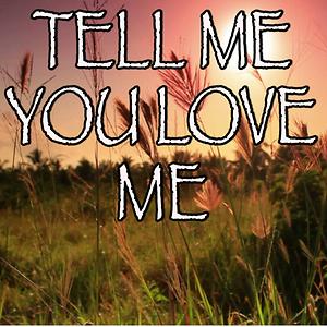 Tell me you love me online free