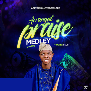 Arranged Praise Medley Apm Song Download by Adeyemi Oluwadamilare