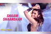 Shaam Shaandaar Video Song
