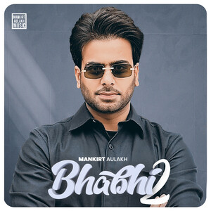 300px x 300px - Bhabhi 2 Song Download by Mankirt Aulakh â€“ Bhabhi 2 @Hungama