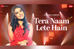 Tera Naam Lete Hain - Zee Music Originals (Video) Video Song