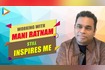 A R Rahman On Mani Ratnam Video Song