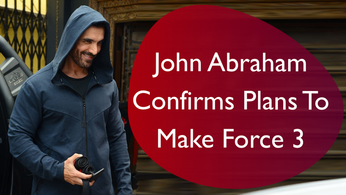 John Abraham Confirms Plans To Make Force 3