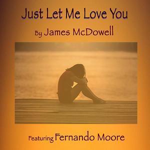 Just Let Me Love You Feat Fernando Moore Song Just Let Me Love You Feat Fernando Moore Mp3 Download Just Let Me Love You Feat Fernando Moore Free Online