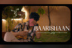Baarishaan Video Song