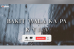 BAKIT WALA KA PA (Official Lyric Video) Video Song