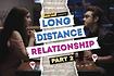 Long Distance Relationship - Part 2 Video Song