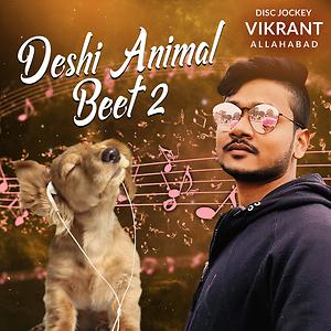 Deshi Animal Testing Beat 2 Song Download by Dj Vikrant Allahabad – Deshi  Animal Testing Beat 2 @Hungama