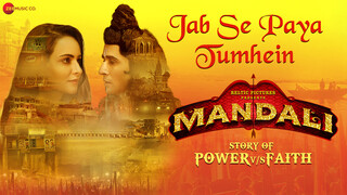 Jab Se Paya Tumhein - Mandali (Full Video)