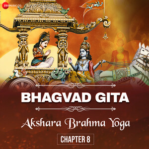 Bhagvad Gita - Chapter 8 - Akshara Brahma Yoga Songs Download, MP3 Song ...
