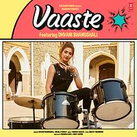 Vaaste Song Download by Dhvani Bhanushali – Vaaste @Hungama