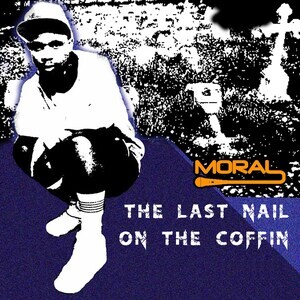 Coffin Nails Song Download by Moral – The Last Nail on the Coffin @Hungama