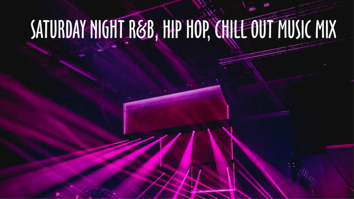 Saturday night RB Hip Hop Chill out