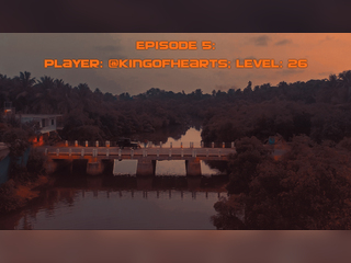 EP 05 - Player: @kingofhearts; Level: 26