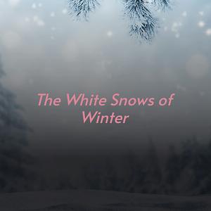 Download The White Snows Of Winter Mp3 Song Download The White Snows Of Winter Song By The Kingston Trio The White Snows Of Winter Songs 2020 Hungama