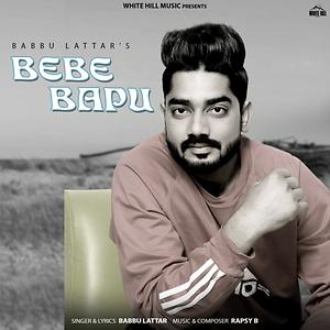 Bebe Bapu Mp3 Song Download Bebe Bapu Song By Babbu Lattar Bebe Bapu Songs 19 Hungama