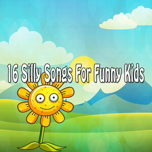 16 Silly Songs For Funny Kids Songs Download, MP3 Song Download Free Online  
