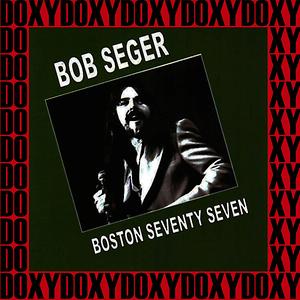 Bob seger the silver bullet band come to poppa Come To Poppa Mp3 Song Download Come To Poppa Song By Bob Seger The Silver Bullet Band Boston Music Hall March 21st 1977 Doxy Collection Remastered Live On Fm