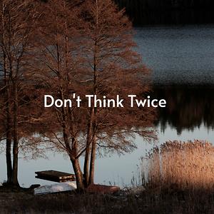 Don T Think Twice Song Download Don T Think Twice Mp3 Song Download Free Online Songs Hungama Com