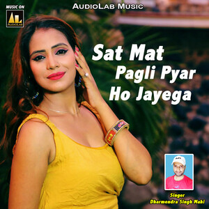 Naino Ki Baat Naina Jaane Hai Song Download by Dharmendra Singh Mahi â€“ Sat  Mat Pagli Pyar Hojayega @Hungama