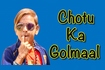 Chotu Ka Golmaal