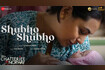 Shubho Shubho Video Song