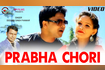 Prabha Chori Video Song