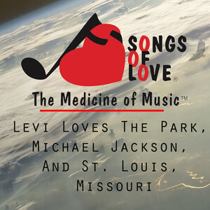 Levi Loves the Park, Michael Jackson, and St. Louis, Missouri Song ...