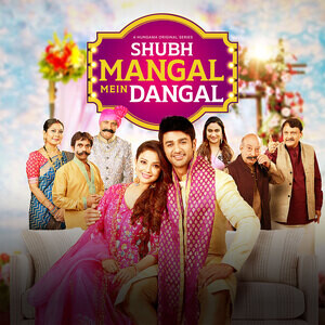 Shubh Mangal Mein Dangal (2022) Season 1 Hungama Originals