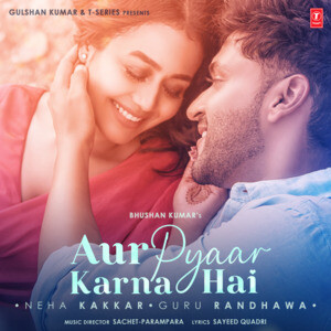 Aur Pyaar Karna Hai Song Download by Neha Kakkar â€“ Aur Pyaar Karna Hai  @Hungama