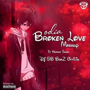Odia Broken Love Mashup DJ SB Broz Remix Song Download by DJ SB BroZ – Odia  Broken Love Mashup (DJ SB Broz Remix) @Hungama
