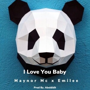 I Love You Baby Feat Emilee Mp3 Song Download I Love You Baby Feat Emilee Song By Maynor Mc I Love You Baby Feat Emilee Songs Hungama