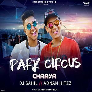 Park Circus Mp3 Song Download by Dj Sahil – Park Chaaya @Hungama