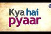 Kya Hai Pyaar (Lyric Video) Video Song