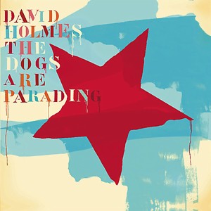 Hey Lisa Mp3 Song Download Hey Lisa Song By David Holmes The Dogs Are Parading The Very Best Of Part 1 Songs 10 Hungama