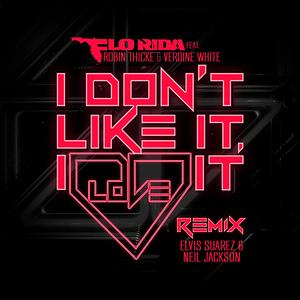 I Don't Like It, I Love It (feat. Robin Thicke & Verdine White) Elvis Suarez & Neil Jackson Remix Song I Don't Like It, I Love It (feat. Robin Thicke & Verdine White) Elvis Suarez & Neil Jackson Remix