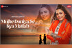 Mujhe Duniya Se Kya Matlab (Zee Music Originals) - Video Video Song