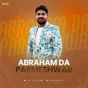 Abraham Da Parmeshwar Song Download by William massey – Abraham Da