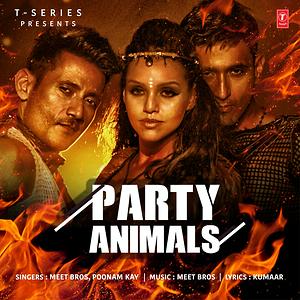 Party Animals Song Download by Meet Bros – Party Animals @Hungama