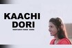 Kaachi Dori Video Song
