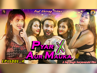 EP 04 - Pyar X Aur Mauka