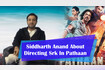 Siddharth Anand About Directing SRK In Pathaan Video Song